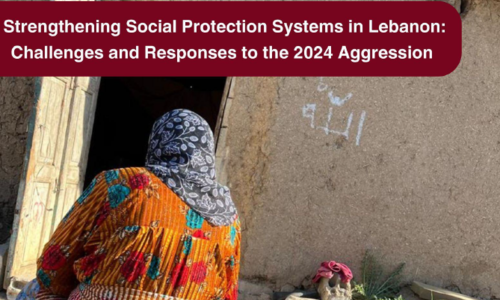 Strengthening Social Protection Systems in Lebanon: Challenges and Responses to the 2024 Aggression